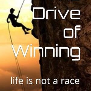 The Drive of Winning: life is not a race