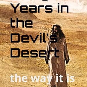 Forty Years in the Devil’s Desert: the way it is